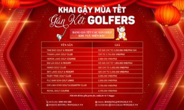  BẢNG GIÁ TẾT CÁC SÂN GOLF MIỀN BẮC - KHAI GẬY MÙA TẾT, GẮN KẾT GOLFERS