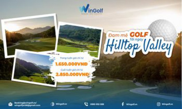  Đam mê Golf tới ngay Hilltop Valley