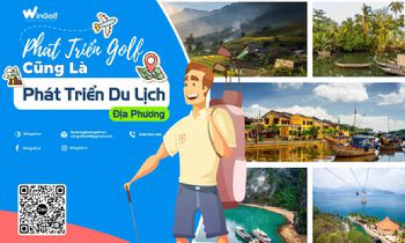  PHÁT TRIỂN GOLF CŨNG LÀ PHÁT TRIỂN DU LỊCH ĐỊA PHƯƠNG