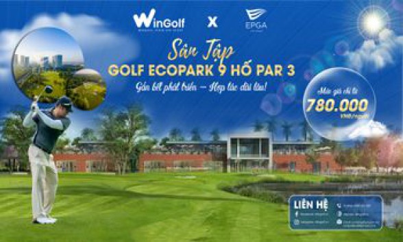  WINGOLF X EPGA - SÂN TẬP GOLF ECOPARK 9 HỐ PAR 3: GẮN KẾT PHÁT TRIỂN - HỢP TÁC DÀI LÂU!