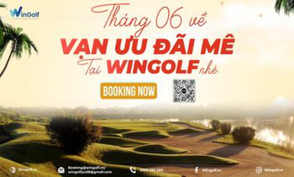  THÁNG 06 VỀ - VẠN ƯU ĐÃI MÊ TẠI WINGOLF