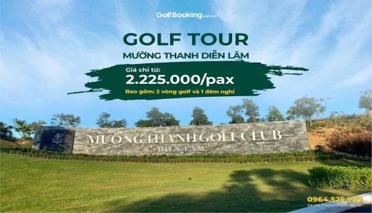  GOLF TOUR MƯỜNG THANH DIỄN LÂM (TRONG TUẦN)